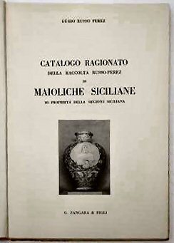 CATALOGO RAGIONATO DELLA RACCOLTA RUSSO-PEREZ DI MAIOLICHE SICILIANE DI PROPRIETA DELLA REGIONE SICILIANA - Image 2